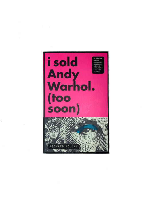 I sold Andy Warhol. (Too Soon)