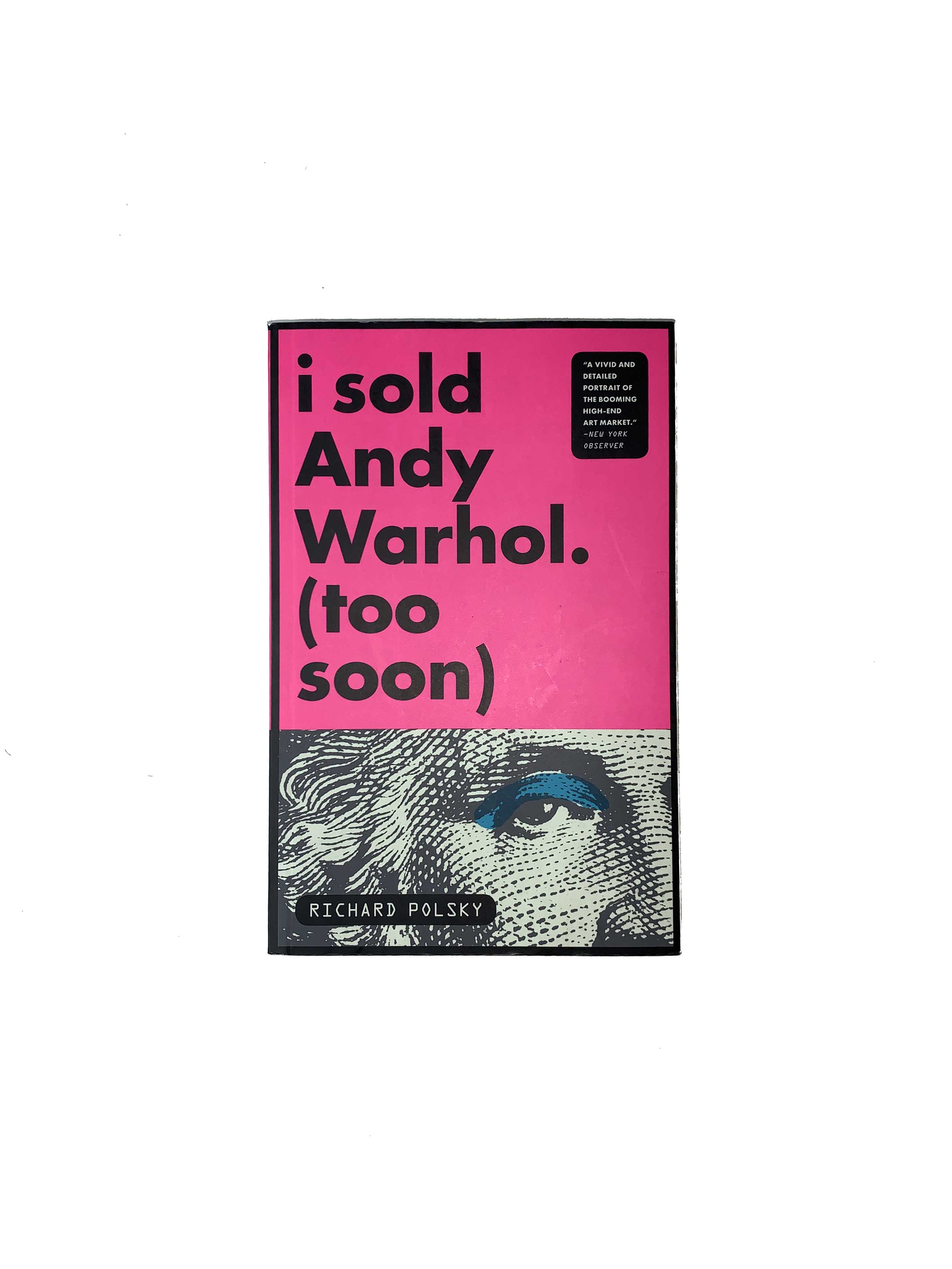 I sold Andy Warhol. (Too Soon)