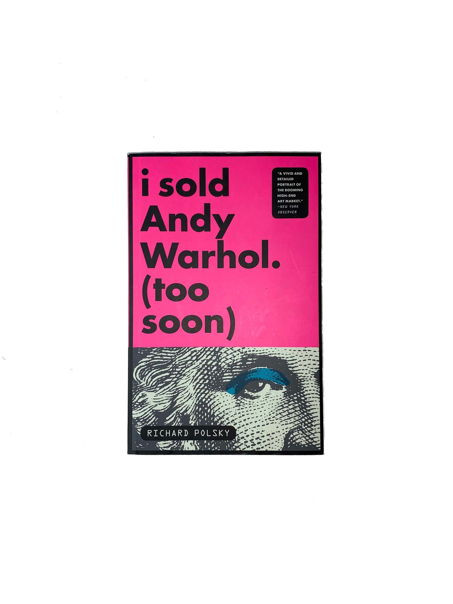 I sold Andy Warhol. (Too Soon)